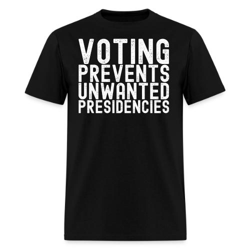 Voting Prevents Unwanted Presidencies - Men's T-Shirt