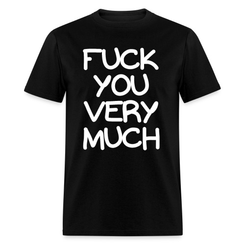 Fuck You Very Much - Men's T-Shirt