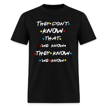 they don t know that we knowthey know we know frie - Men's T-Shirt - black - Front - Jose (178cm)