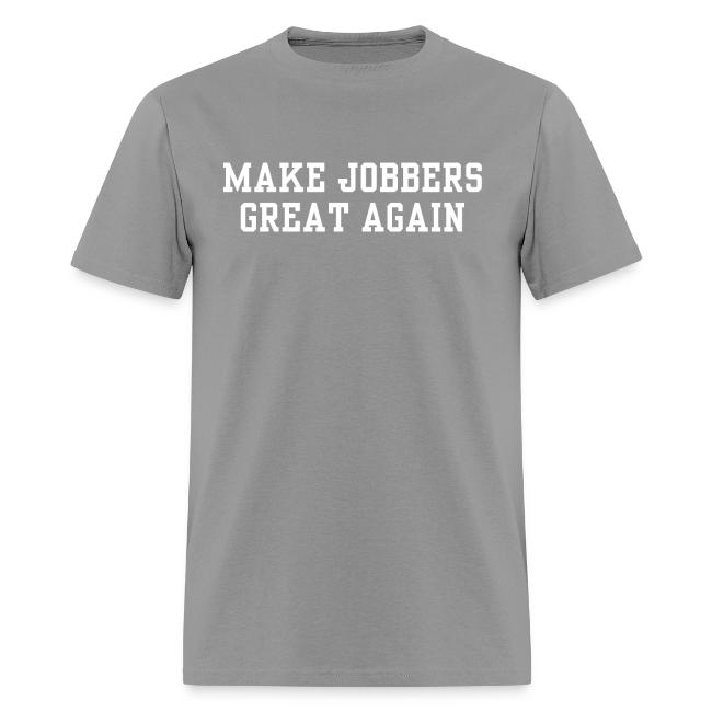 MAKE JOBBERS GREAT AGAIN