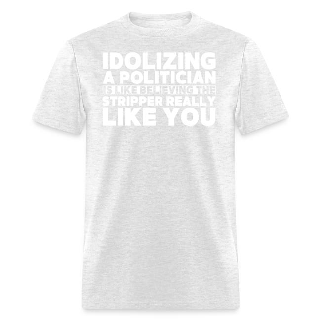 Idolizing A Politician is like believing...