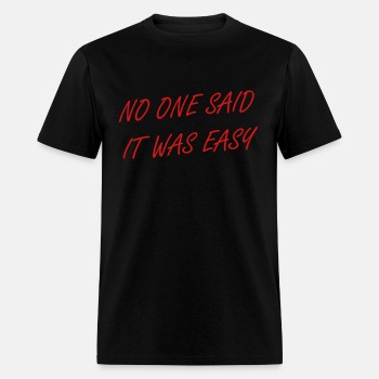 No one said it was easy - T-shirt for men