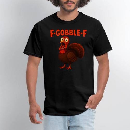 Funny Turkey “F-GOBBLE-F” Hilarious thanksgiving - Men's T-Shirt