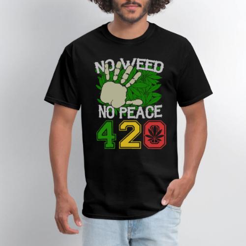 Ha Ha Funny 420 No Weed No Peace Weed Marijuana - Men's T-Shirt