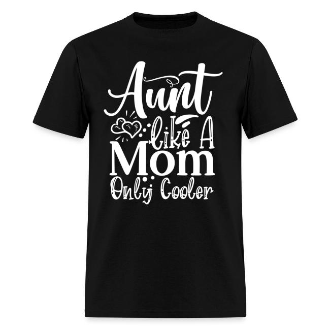 Aunt Like a Mom Only Cooler
