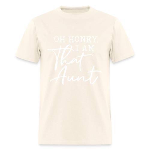 Oh Honey I Am That Aunt - Men's T-Shirt