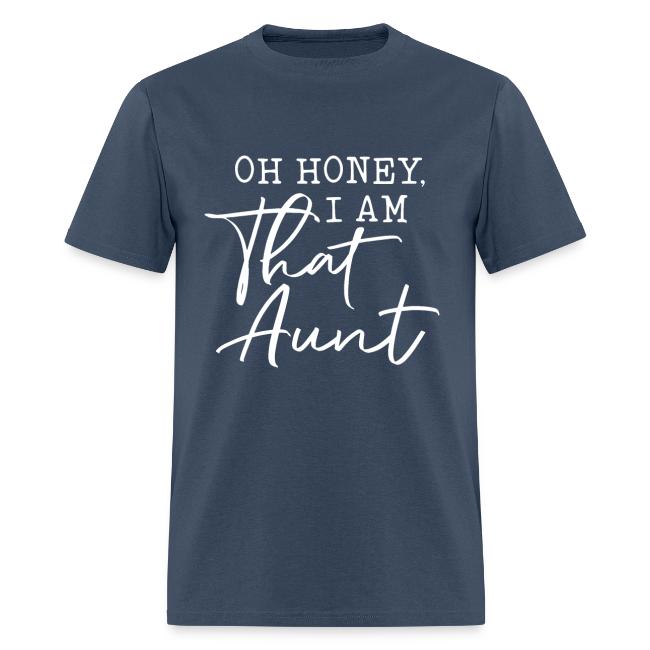 Oh Honey I Am That Aunt