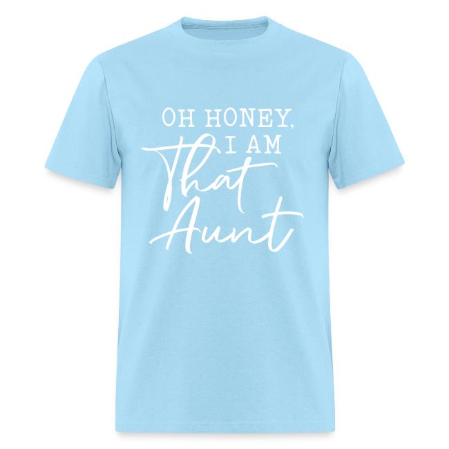 Oh Honey I Am That Aunt