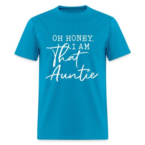 Oh Honey I Am That Auntie - Men's T-Shirt