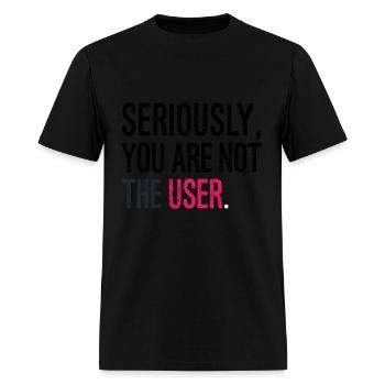seriously you are not the user - Men's T-Shirt - black - Front - Jose (178cm)