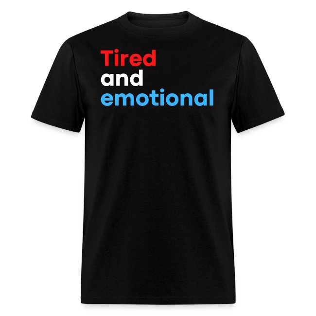 Tired and Emotional (in red, white & blue letters)