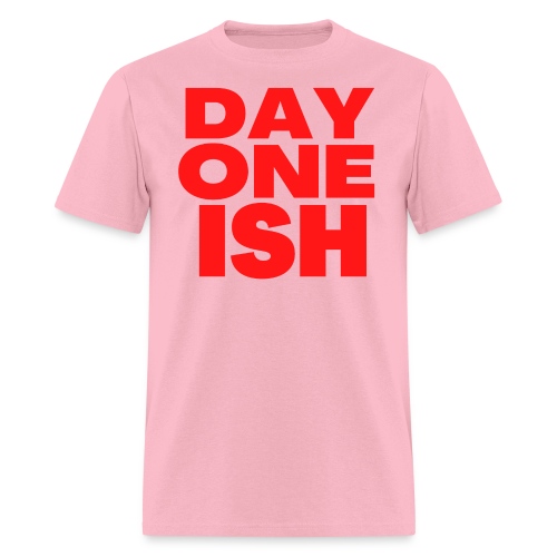 DAY ONE ISH (in red letters) - Men's T-Shirt