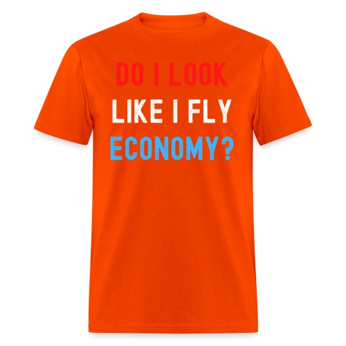 DO I LOOK LIKE I FLY ECONOMY? (Distressed USA) - Men's T-Shirt