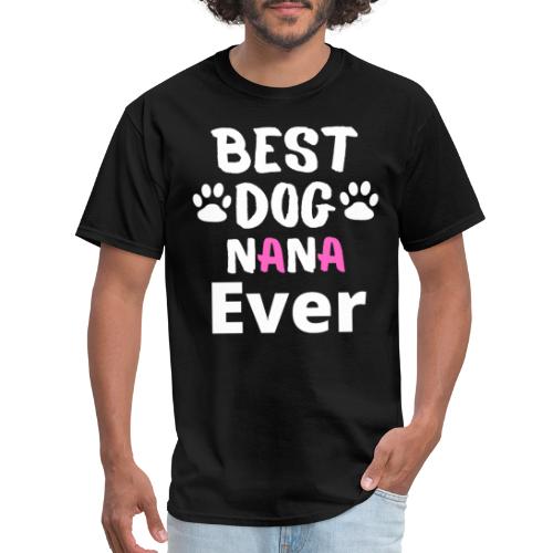 Best Dog Nana Ever Best Tee For Grandma Love - Men's T-Shirt