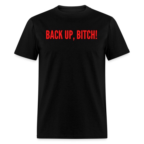 BACK UP BITCH (in red letters) - Men's T-Shirt
