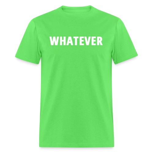 WHATEVER - Men's T-Shirt