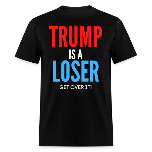 Trump Is A Loser - Get Over It (red, white & blue) - Men's T-Shirt