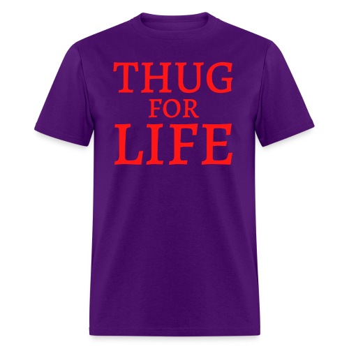 THUG For LIFE (in red letters) - Men's T-Shirt