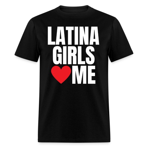LATINA GIRLS LOVE ME (White on Black) - Men's T-Shirt