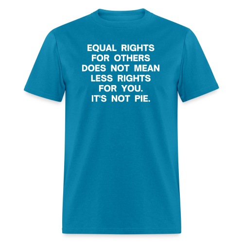 Equal Rights For Others Does Not Mean Less Rights - Men's T-Shirt