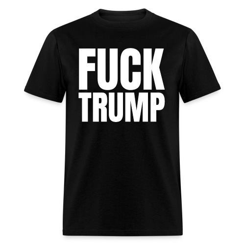 FUCK TRUMP - Bold White Letters - Men's T-Shirt