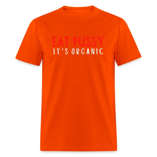Eat Pussy It's Organic (red & white letters) - Men's T-Shirt