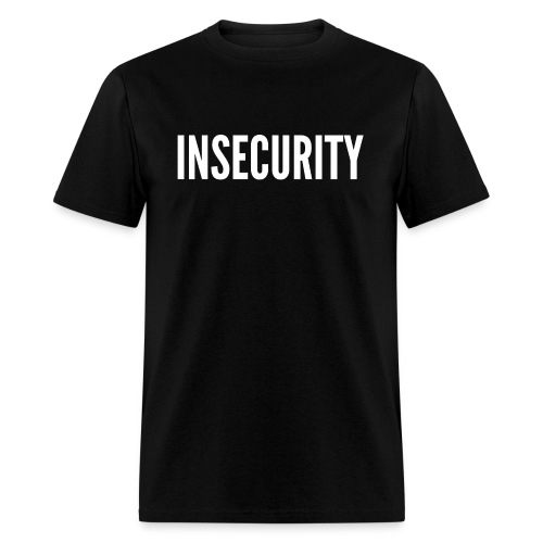 INSECURITY - Men's T-Shirt