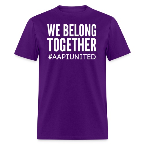 We Belong Together #AAPIUNITED - Men's T-Shirt