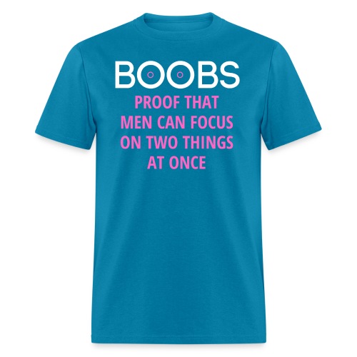 BOOBS Proof That Men Can Focus On Two Things - Men's T-Shirt