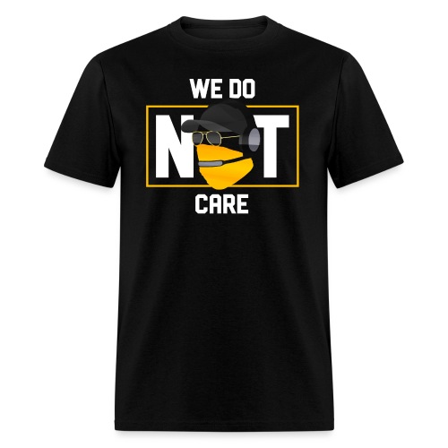 We Do Not Care - Men's T-Shirt