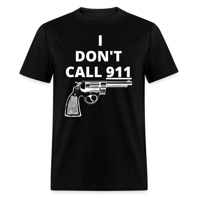 I DON'T CALL 911 (gun)