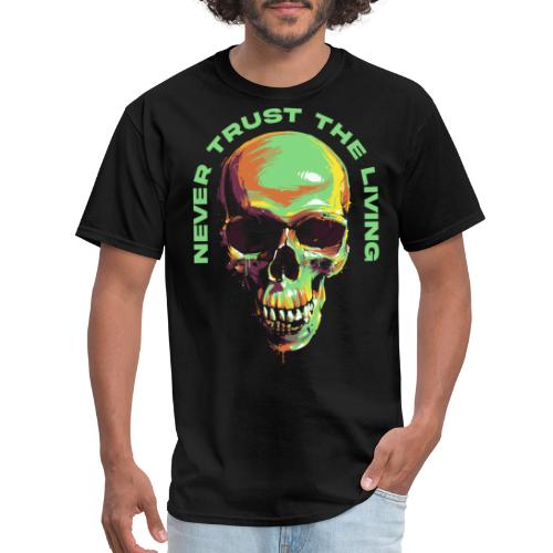 skull never trust the living - Men's T-Shirt