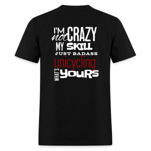 I m Not Crazy My Skill Just Badass Unicycling - Men's T-Shirt
