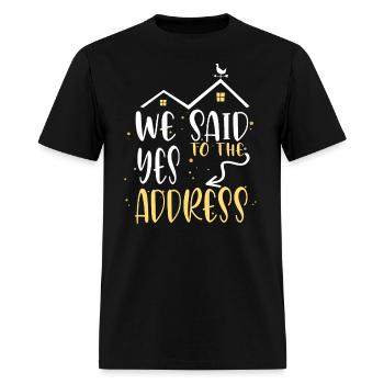 We Said Yes To The Address First Home Owner - Men's T-Shirt - black - Front - Jose (178cm)