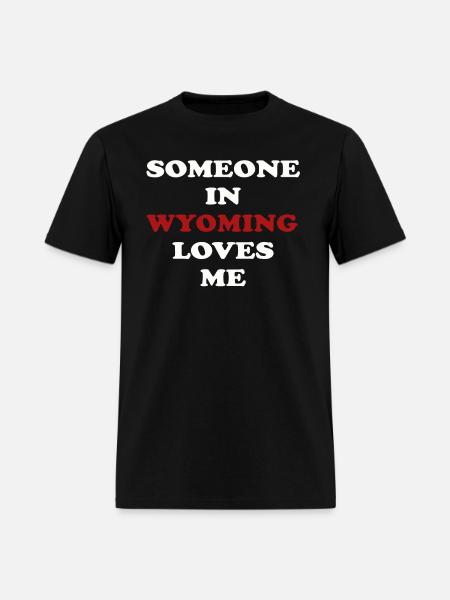 Someone In Wyoming Loves Me - Men's T-Shirt - black