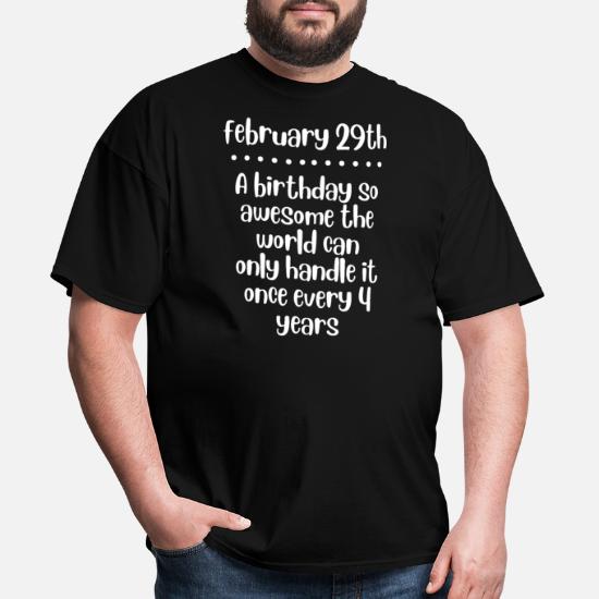 Leap Year Birthday Quote February 29 Bday Funny 4' Men's T-Shirt |  Spreadshirt