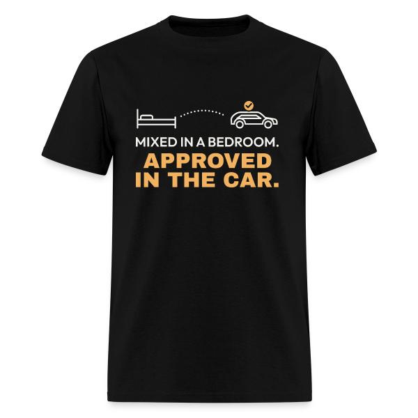 Mixed in a Bedroom, Approved in the Car Men's T-Shirt