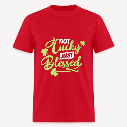 Not LuckyJust Blessed - Men's T-Shirt