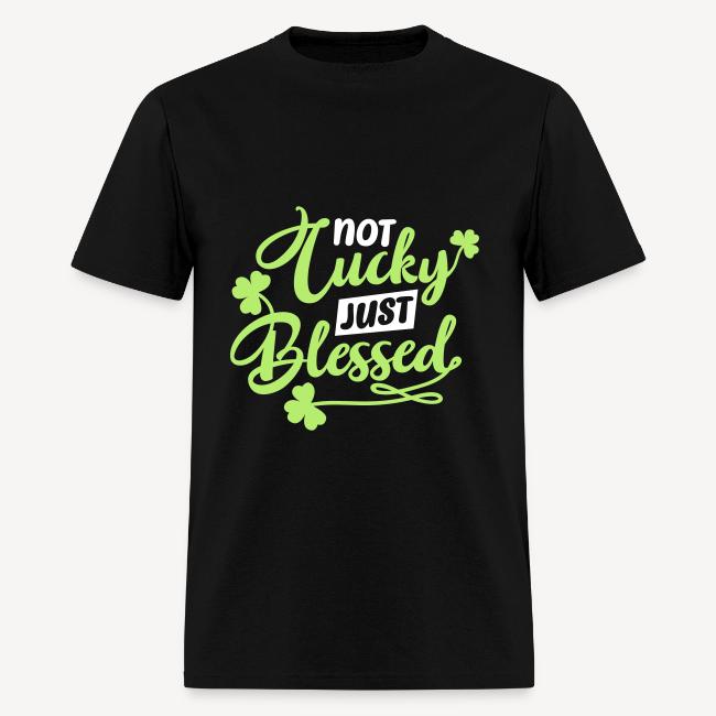 Not LuckyJust Blessed