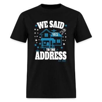 We Said Yes To The Address 2025 New Homeowner 2025 - Men's T-Shirt - black - Front - Jose (178cm)