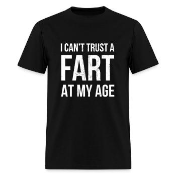 I Can't Trust A Fart At My Age Birthday Gag Gift - Men's T-Shirt - black - Front - Jose (178cm)