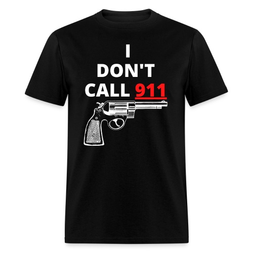 I Don't Call 911 (gun) Red & White - Men's T-Shirt