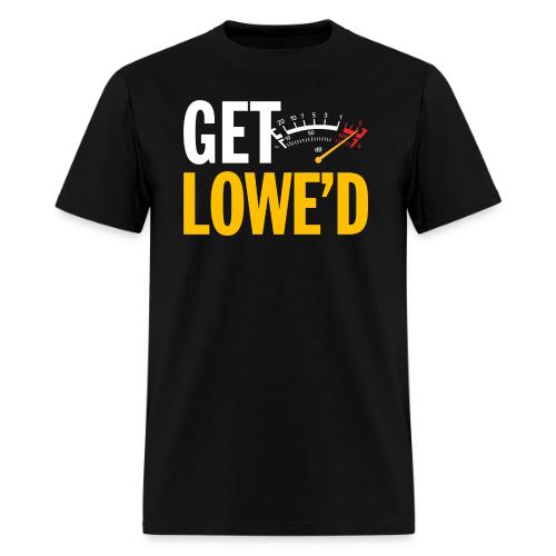 GET LOWE'D - Men's T-Shirt
