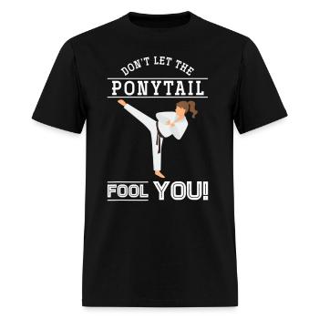 Let The Ponytail Fool You Karateist Girls Karate - Men's T-Shirt - black - Front - Jose (178cm)