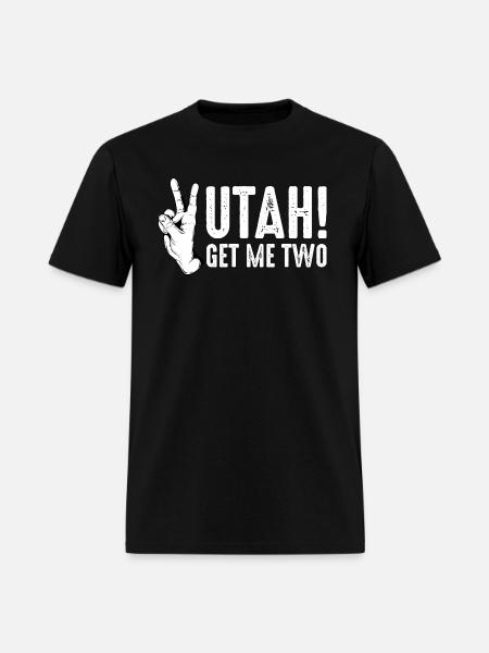 Utah Get Me Two T-Shirt - Men's T-Shirt - black