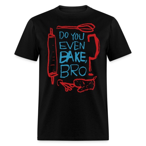 Do You Even Bake, Bro? - Men's T-Shirt