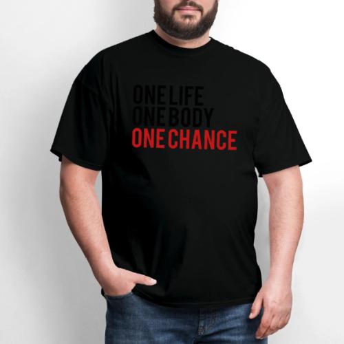 One Life One Body One Chance - Men's T-Shirt