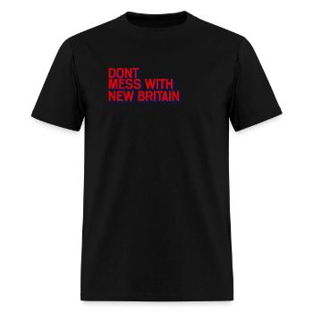 dont mess with new britain - Men's T-Shirt - black - Front - Jose (178cm)