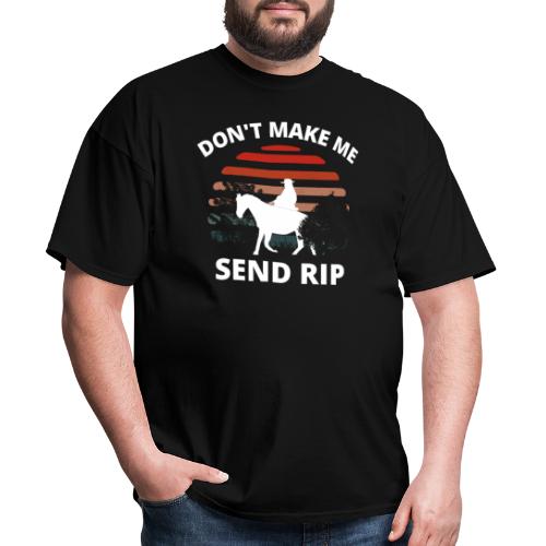 Don't Make Me Send RIP, funny western tee design, - Men's T-Shirt