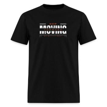 KEEP MOVING FORWARD no matter what - Men's T-Shirt - black - Front - Jose (178cm)